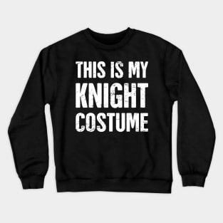 This Is My Knight Costume | Halloween Costume Party Crewneck Sweatshirt